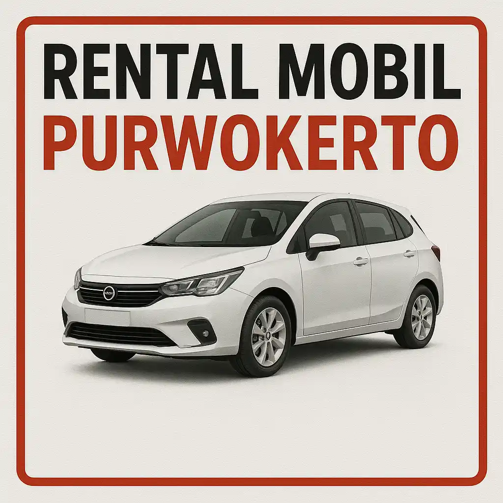Rental Mobil Purwokerto Murah Sewa Sopir dan Lepas Kunci 100 Ribuan